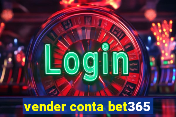 vender conta bet365